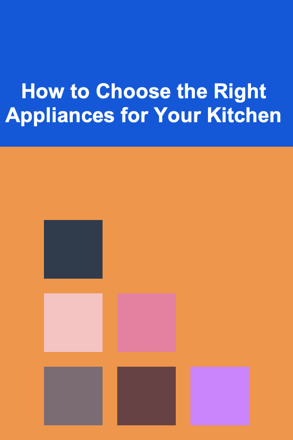 How to Choose the Right Appliances for Your Kitchen
