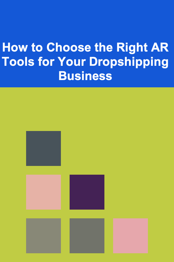 How to Choose the Right AR Tools for Your Dropshipping Business