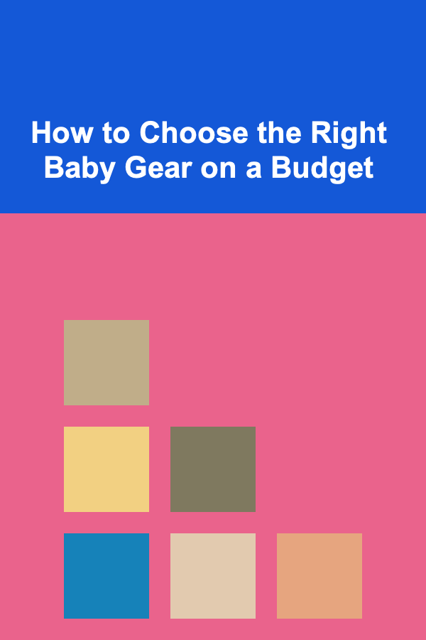 How to Choose the Right Baby Gear on a Budget