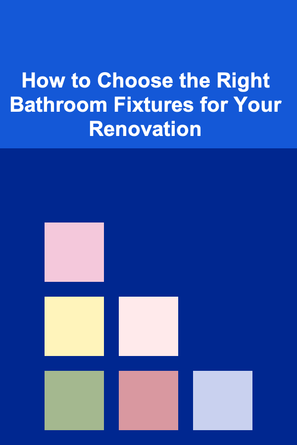 How to Choose the Right Bathroom Fixtures for Your Renovation