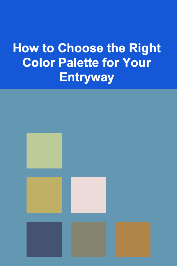 How to Choose the Right Color Palette for Your Entryway