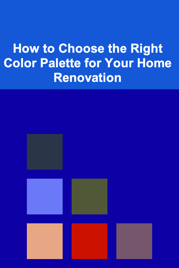 How to Choose the Right Color Palette for Your Home Renovation