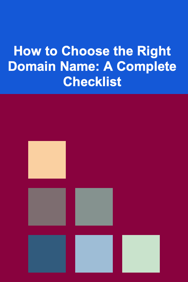 How to Choose the Right Domain Name: A Complete Checklist