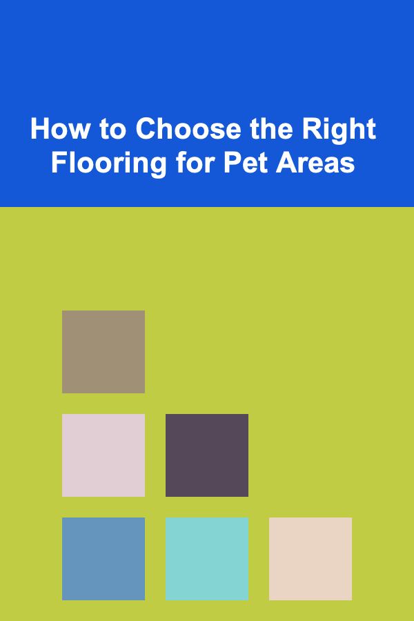 How to Choose the Right Flooring for Pet Areas