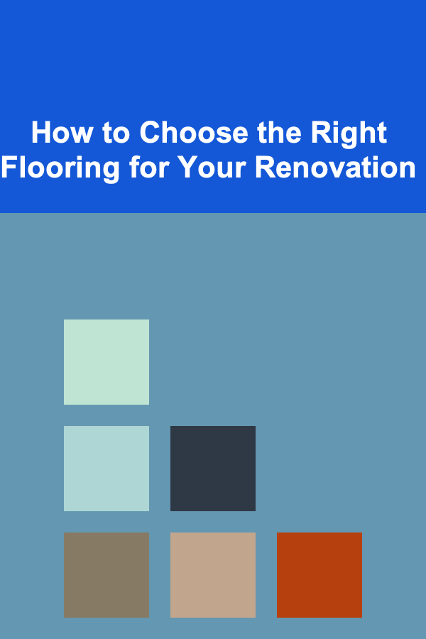 How to Choose the Right Flooring for Your Renovation