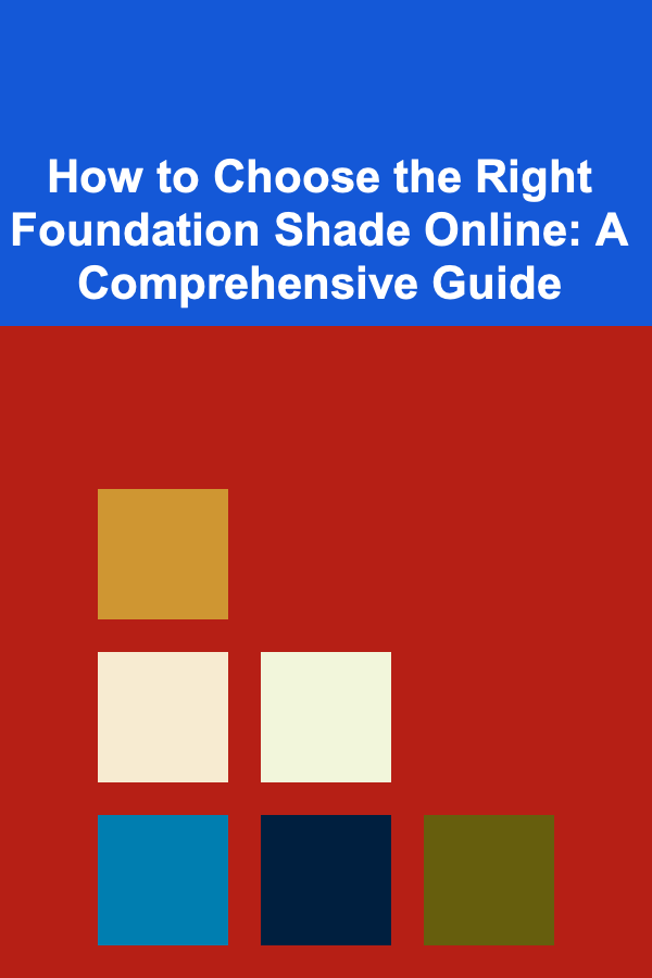 How to Choose the Right Foundation Shade Online: A Comprehensive Guide