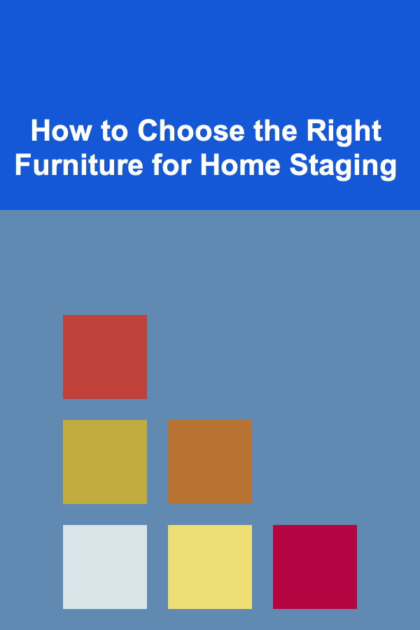 How to Choose the Right Furniture for Home Staging