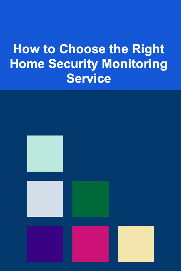 How to Choose the Right Home Security Monitoring Service