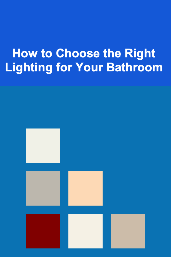 How to Choose the Right Lighting for Your Bathroom