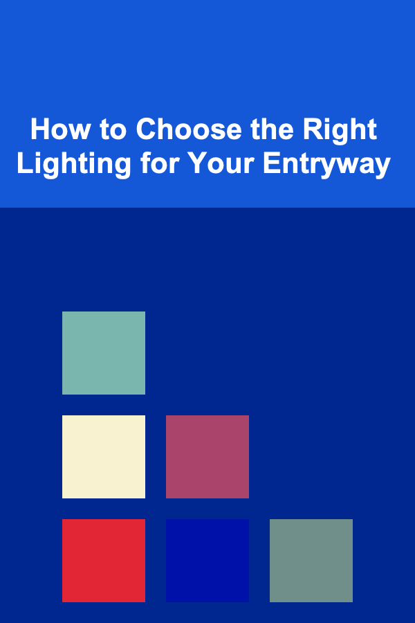 How to Choose the Right Lighting for Your Entryway