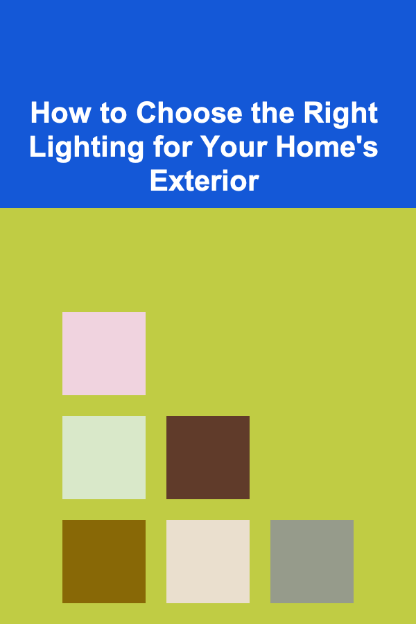 How to Choose the Right Lighting for Your Home's Exterior