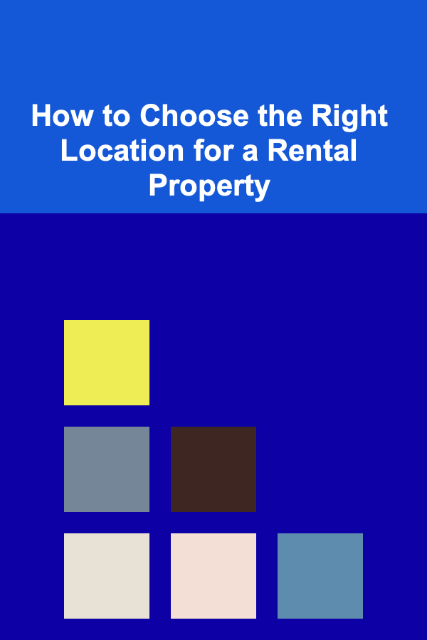 How to Choose the Right Location for a Rental Property