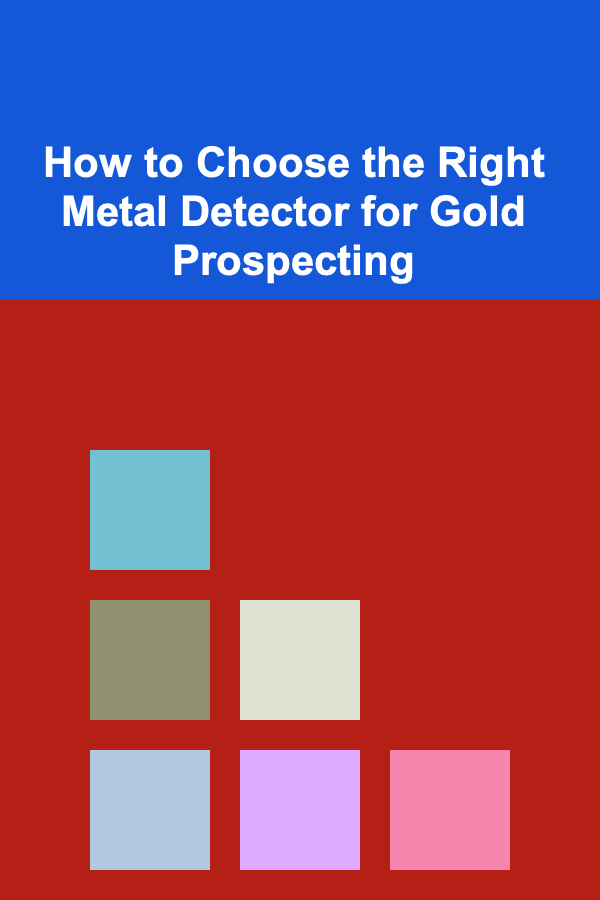 How to Choose the Right Metal Detector for Gold Prospecting