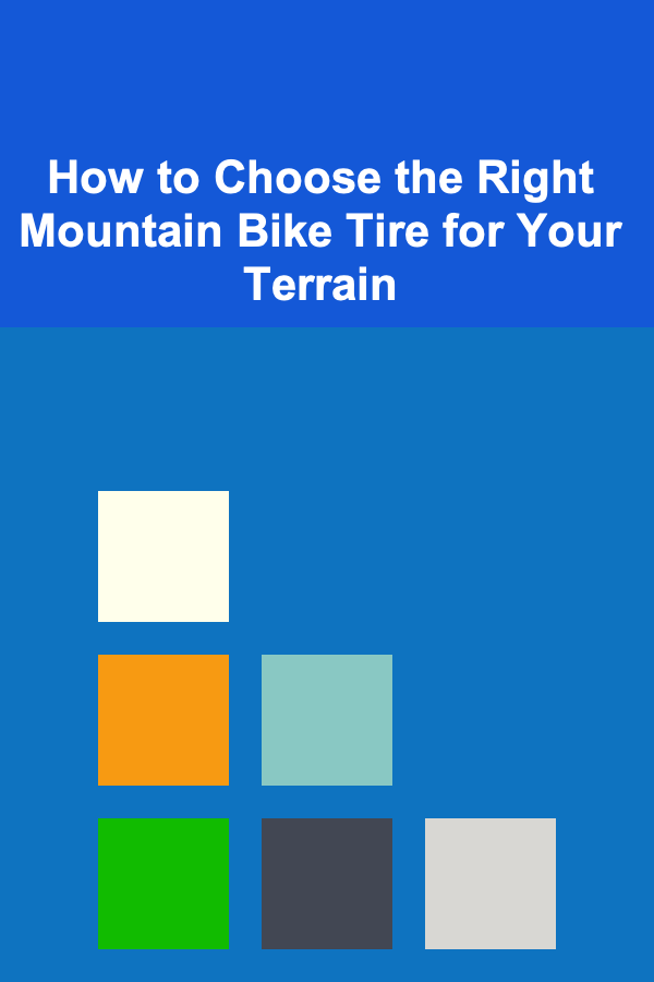 How to Choose the Right Mountain Bike Tire for Your Terrain