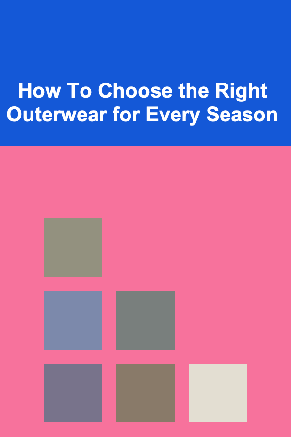 How To Choose the Right Outerwear for Every Season