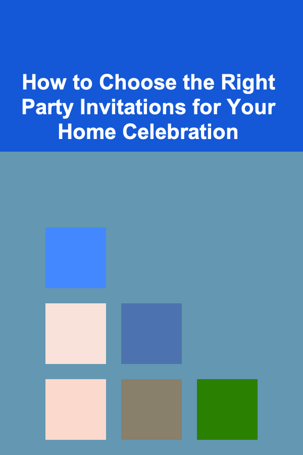 How to Choose the Right Party Invitations for Your Home Celebration
