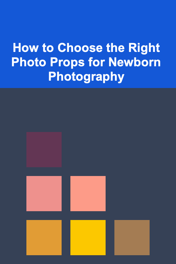 How to Choose the Right Photo Props for Newborn Photography