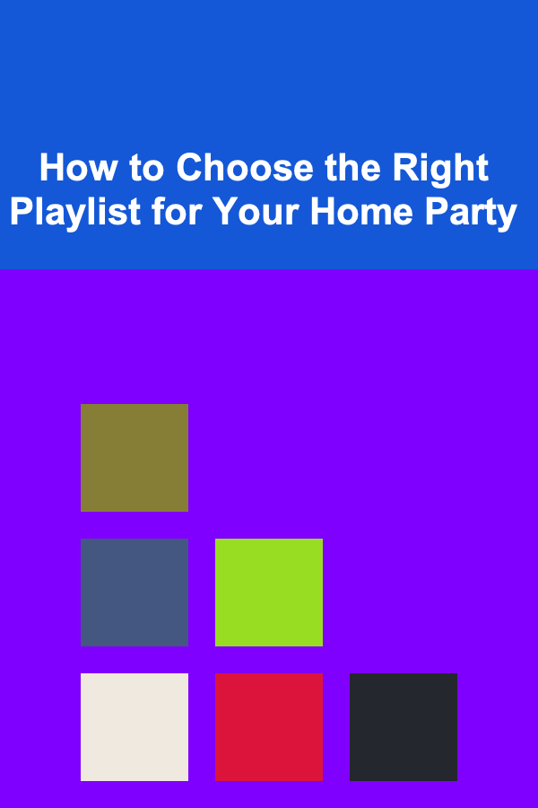 How to Choose the Right Playlist for Your Home Party