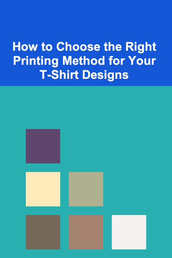How to Choose the Right Printing Method for Your T-Shirt Designs