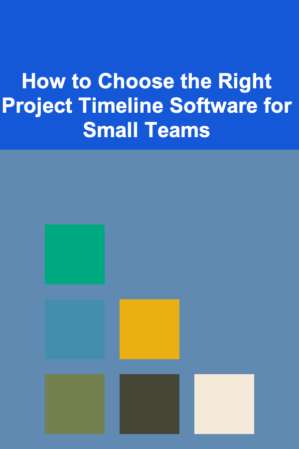 How to Choose the Right Project Timeline Software for Small Teams