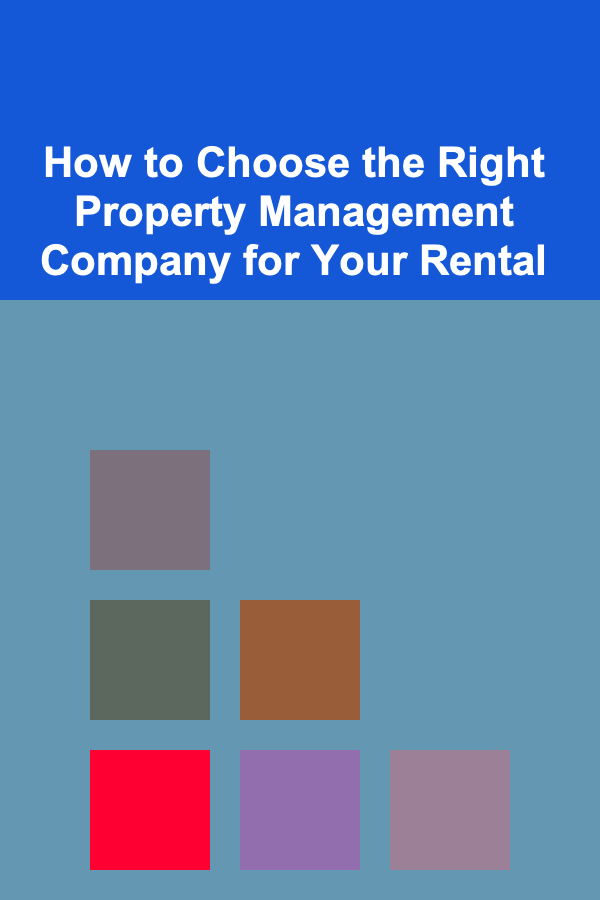 How to Choose the Right Property Management Company for Your Rental