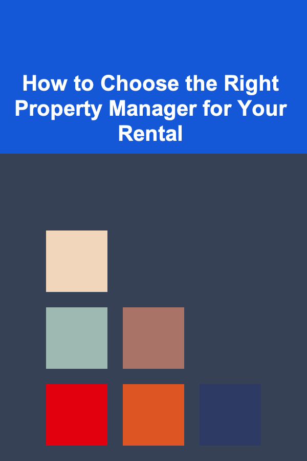 How to Choose the Right Property Manager for Your Rental