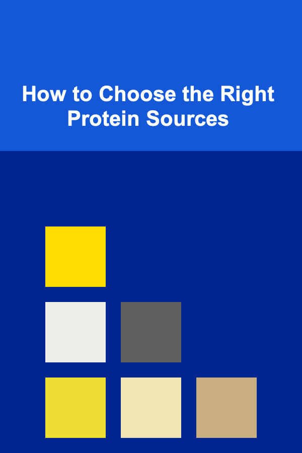 How to Choose the Right Protein Sources