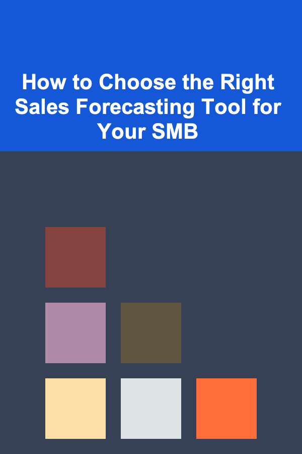 How to Choose the Right Sales Forecasting Tool for Your SMB
