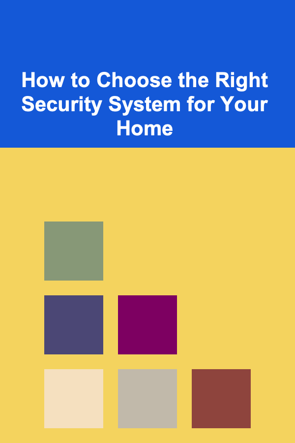 How to Choose the Right Security System for Your Home