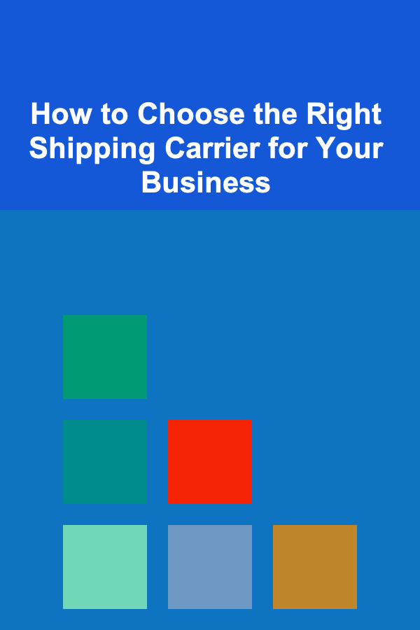 How to Choose the Right Shipping Carrier for Your Business