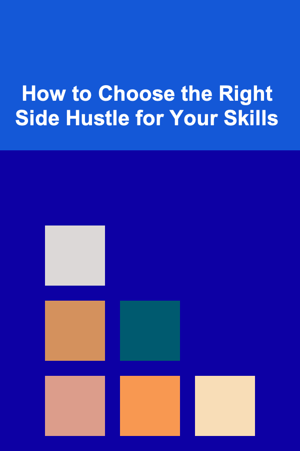 How to Choose the Right Side Hustle for Your Skills