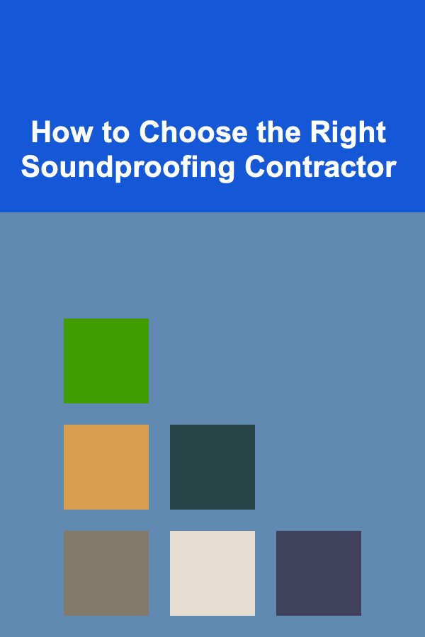How to Choose the Right Soundproofing Contractor