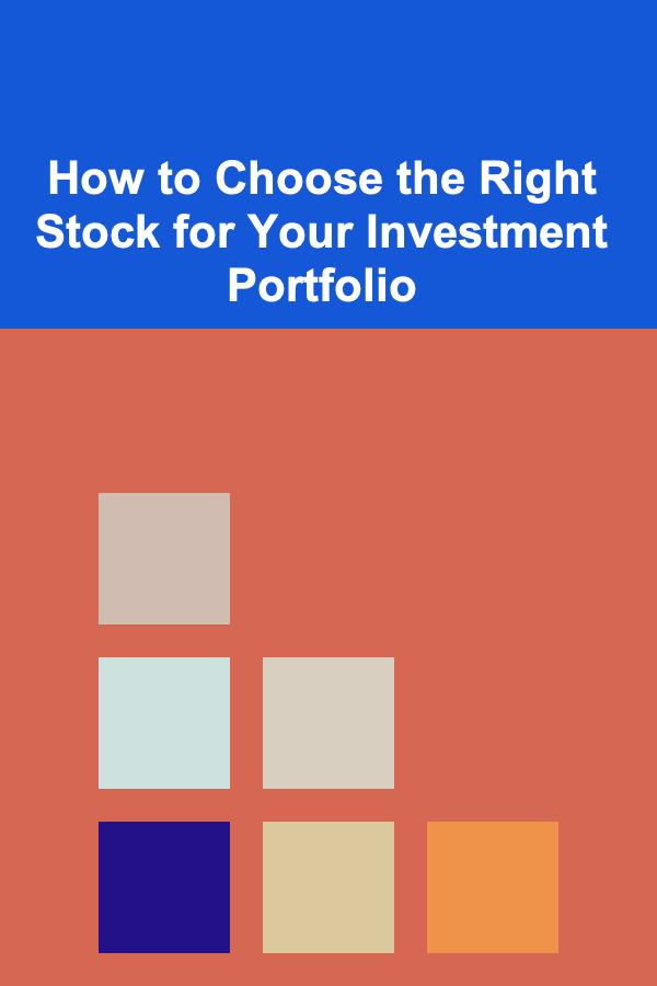 How to Choose the Right Stock for Your Investment Portfolio