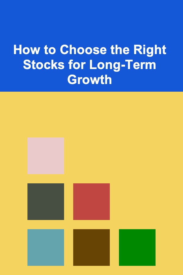 How to Choose the Right Stocks for Long-Term Growth