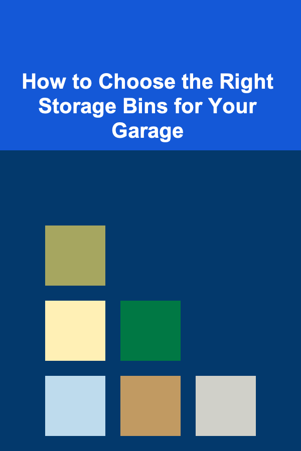How to Choose the Right Storage Bins for Your Garage