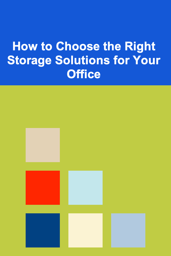 How to Choose the Right Storage Solutions for Your Office