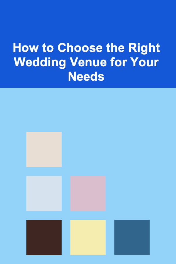 How to Choose the Right Wedding Venue for Your Needs