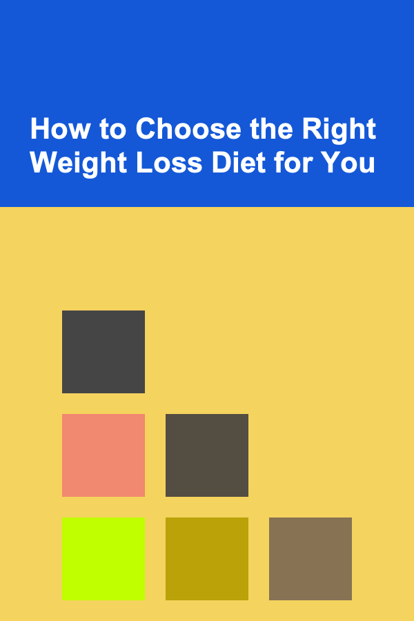 How to Choose the Right Weight Loss Diet for You