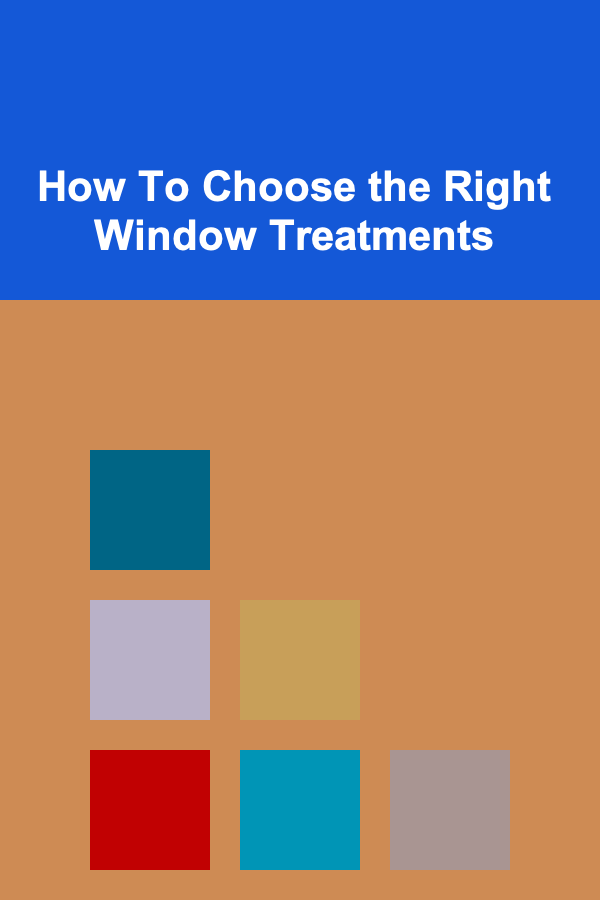 How To Choose the Right Window Treatments