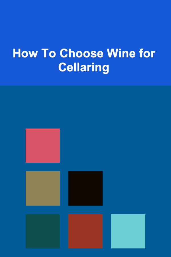 How To Choose Wine for Cellaring