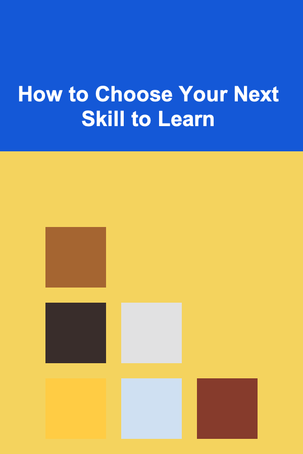 How to Choose Your Next Skill to Learn