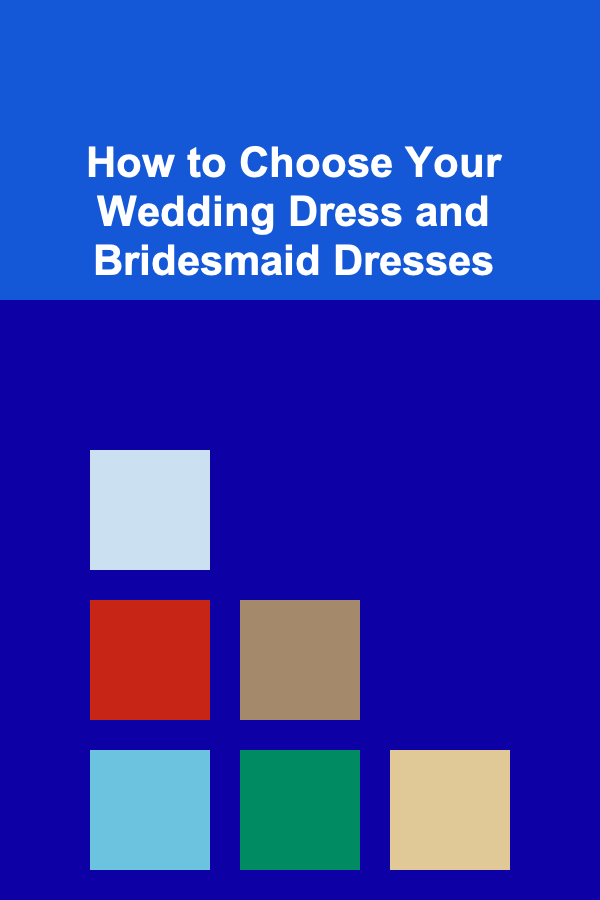 How to Choose Your Wedding Dress and Bridesmaid Dresses