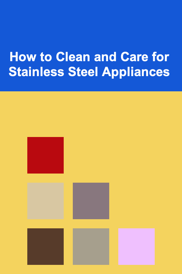 How to Clean and Care for Stainless Steel Appliances