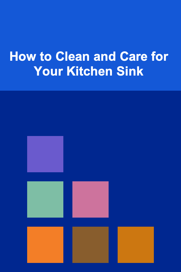 How to Clean and Care for Your Kitchen Sink