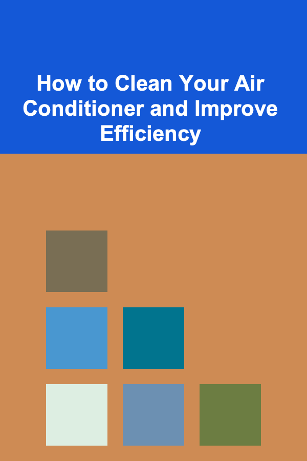 How to Clean Your Air Conditioner and Improve Efficiency