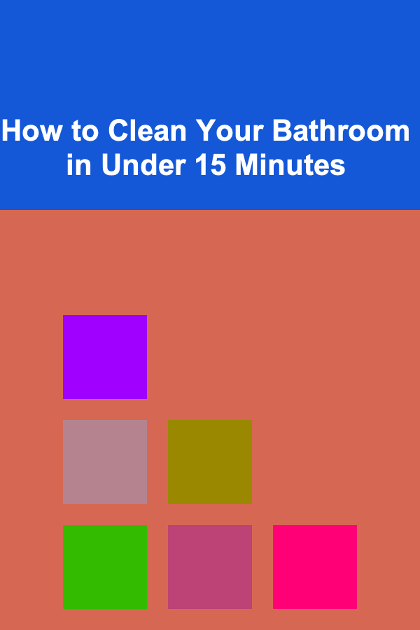 How to Clean Your Bathroom in Under 15 Minutes
