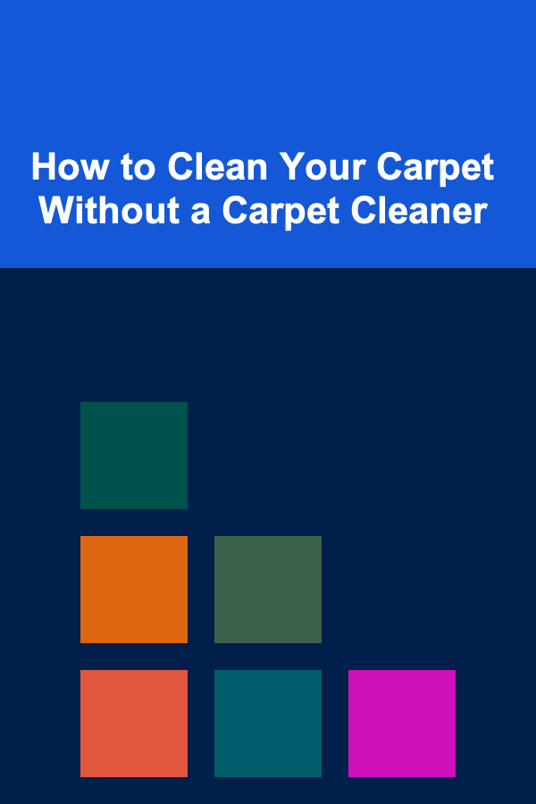 How to Clean Your Carpet Without a Carpet Cleaner