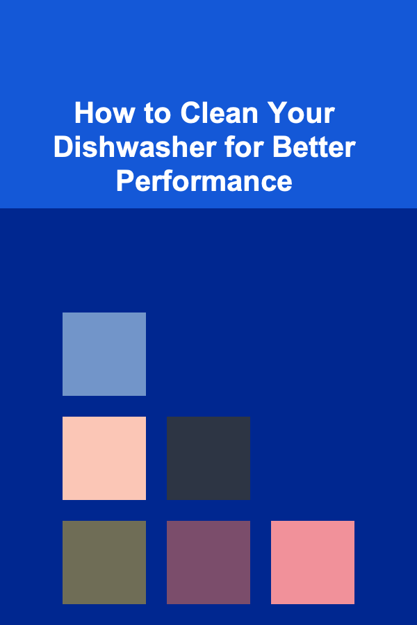 How to Clean Your Dishwasher for Better Performance
