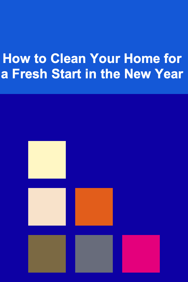 How to Clean Your Home for a Fresh Start in the New Year
