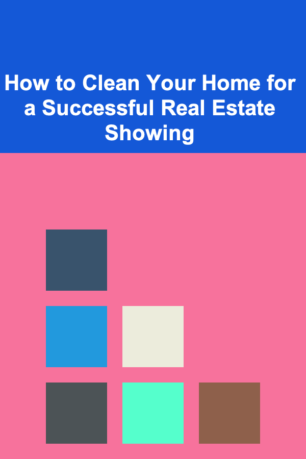 How to Clean Your Home for a Successful Real Estate Showing